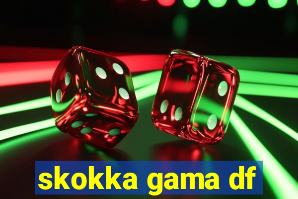 skokka gama df